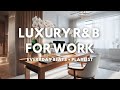 LUXURY Chillout Lounge R&B | Playlist for work, study & relax | EVERYDAY BEATS ☕🎶