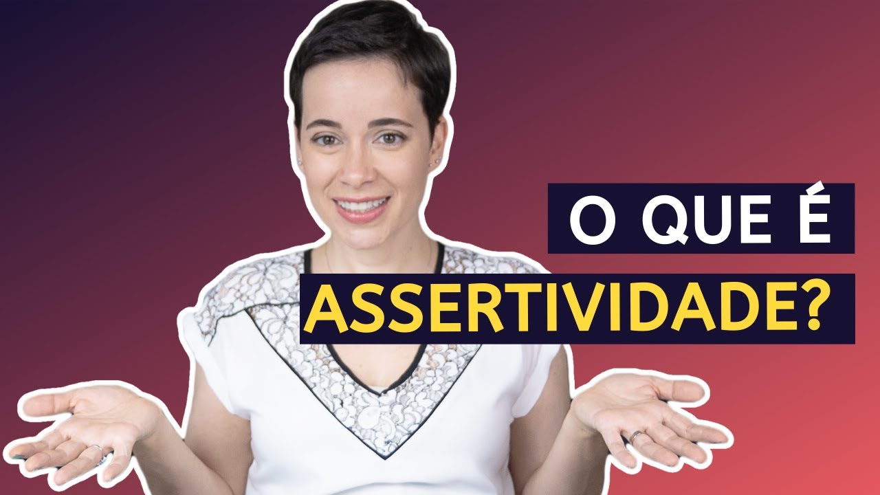 O Que é Assertividade? - YouTube