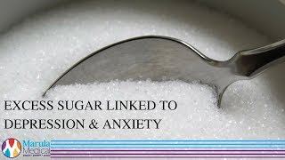 Study Shows Excess Sugar is Linked to Depression & Anxiety | John Edmonson, Marula Medical