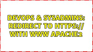 DevOps & SysAdmins: Redirect to https:// with www apache2 (2 Solutions!!)