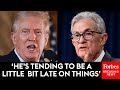 Donald Trump Lets Loose On Jerome Powell: The Federal Reserve Has ‘Gotten It Wrong A Lot’