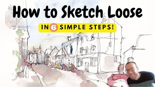 How To SKETCH LOOSE like a Pro! 6 Simple Steps.