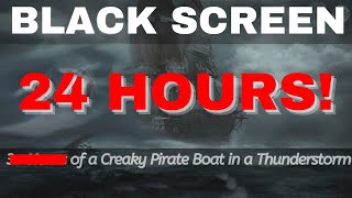 24 Hours Black Screen Creaky Wooden Pirate Ship Sleep Sounds - Heavy Rain \u0026 Thunderstorms