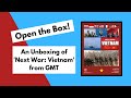 Open the Box! GMT's 'Next War: Vietnam' Unboxing