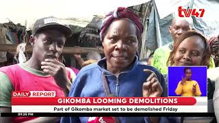 Part of the Gikomba market is set to be demolished affecting more than 500,000 traders