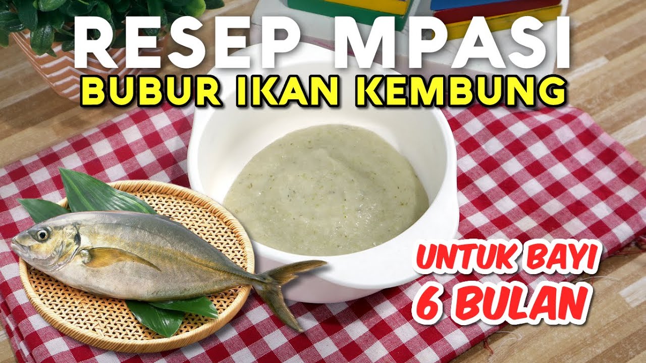 RESEP MPASI BUBUR IKAN KEMBUNG UNTUK ANAK USIA 6 BULAN - SOLUSI SUPAYA ...