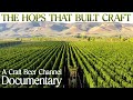 The Hops That Built Craft Beer – A Documentary | The Craft Beer Channel