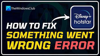 How to Fix Disney+ Hotstar Error of Something Went Wrong, We Are Working on it