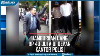 Pengacara Hamburkan Uang Rp 40 Juta di Depan Polsek, Tersinggung pada Kanit Reskrim