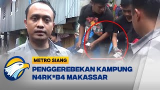 Polisi Gerebek Kampung N4rk*b4 di Makassar - [Metro Siang]