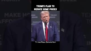 Donald Trump's PLAN to REDUCE the Price of HOMES