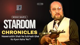 Naseeruddin Shah Ne Subhash Ghai Ko Nahi Kaha ? | Stardom Chronicles - with Nikshay Maurya