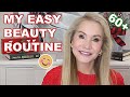 How to LOOK YOUNGER! My EASY BEAUTY Routine Over 60! | How I Get it All in!