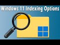 Windows 11 File Search and Indexing Configuration Options