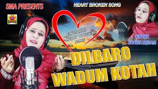 TRENDING SONG || DILBARO WADUM KOTAH || SUNG BY SHAZIYA BEGAM