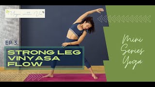 Bài 3: Vinyasa cho đôi chân khỏe đẹp - Strong Leg Vinyasa Flow