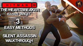 HITMAN 3 | The Heartbreaker | Elusive Target | 3 Easy Silent Assassin Methods | Walkthrough