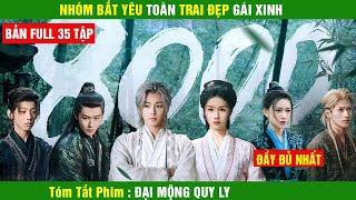 Review Phim Đại Mộng Quy Ly , Tóm Tắt Phim Hài hước Nhóm Trai Sinh Gái đẹp đi bắt yêu