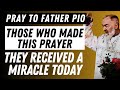 PRAY TO PADRE PIO WITH THIS PRAYER AND ACHIEVE YOUR DREAM TODAY.