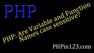 PHP - Are Variable and Function Names Case Sensitive?