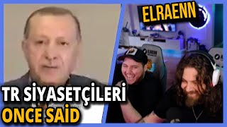 Elraeann türk siyasetçiler once said İzliyor