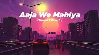 Aaja We Mahiya Aaja | Slowed + Reverb | Imran Khan | Death Gun