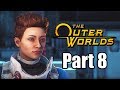 THE OUTER WORLDS Gameplay Walkthrough Part 8 XBOX ONE X - No Commentary