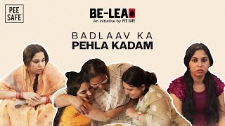 Badlaav Ka Pehla Kadam |  Be-Lead | Menstrual Hygiene Day