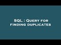 SQL : Query for finding duplicates