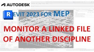 REVIT 2023 FOR MEP - Monitor Linked File of Another Discipline