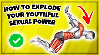 How to Explode your youthful sexual power