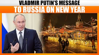 “Everything will be fine”: Prez Putin’s Message to Russia on New Year | Russia-Ukraine War | 2025