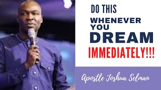 Powerful Message; Do this whenever you dream... (A Must Watch)... Apostle Joshua Selman