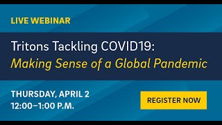 Tritons Tackling COVID-19 – Making Sense of a Global Pandemic Webinar
