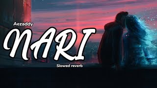 Aezaddy - Nari (slowed+reverb+lyrics)