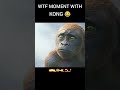 wtf moment with kong