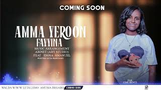 AMMA YEROON FAYYINA FAR UME BENTI FT IDOSA TASISA AMANUEL MEGERSA MUSIC ABY STUDIO