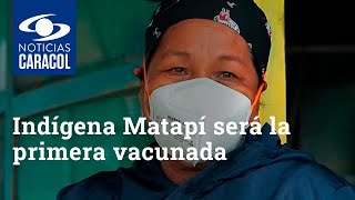 Indígena Matapí será la primera vacunada contra el coronavirus COVID-19 en Amazonas