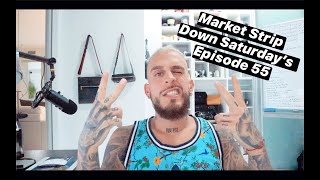 Market Strip Down Saturday's Episode 55