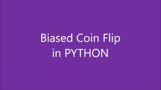 Biased Coin Flip in Python! | Heads and Tails-Tutorial 9
