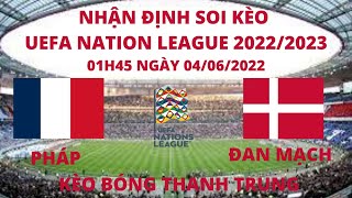 Nhận Định | Pháp Vs Đan Mạch | Vòng Đấu Bảng Nation League 2022/2023 , 01h45 Ngày 04/06/2022