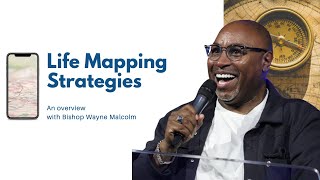 LIFE MAPPING STRATEGIES WITH BISHOP WAYNE MALCOLM