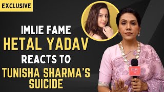 Hetal Yadav on Tunisha Sharma’s suicide: Breaking up overnight is harmful