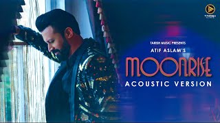 Moonrise (Acoustic Version) - Atif Aslam | Raj Ranjodh | Amy Jackson