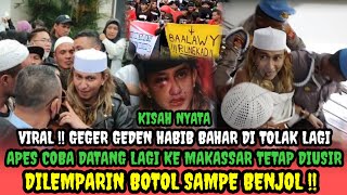 KISAH NYATA - HABIB BAHAR DITOLAK LAGI DI MAKASSAR, DILEMPARI BOTOL SAMPAI BENJOL ‼️