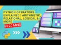 Python Operators Explained | Arithmetic, Relational, Logical & More