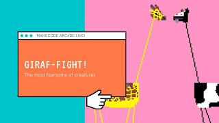 MakeCode Arcade Advanced - Giraf-fight!