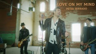 Peter Serrado - Love On My Mind [Official 4K Video]