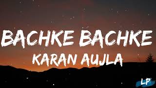 Bachke Bachke (Lyric Video) Karan Aujla | Ikky | Making Memories | Latest Punjabi Songs 2023