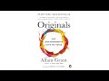 Originals: How Non-Conformists Move the World by Adam Grant | Full Audiobook